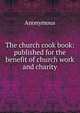The church cook book: published for the benefit of church work and charity, Heinrich Kretschmayr 