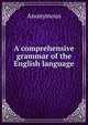 A comprehensive grammar of the English language., Heinrich Kretschmayr 