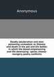 Deadly adulteration and slow poisoning unmasked; or, Disease and death in the pot and the bottle; in which the blood-empoisoning and life-destroying . spices, cheese-mongery, pastry, confectio, Heinrich Kretschmayr 