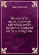 The eve of St. Agnes; a modern tale which really happened. Founded on facts in high life, Heinrich Kretschmayr 
