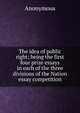 The idea of public right; being the first four prize essays in each of the three divisions of the Nation essay competition, Heinrich Kretschmayr 