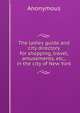 The ladies guide and city directory for shopping, travel, amusements, etc., in the city of New York, Heinrich Kretschmayr 
