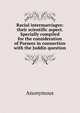 Racial intermarriages: their scientific aspect. Specially compiled for the consideration of Parsees in connection with the Juddin question, Heinrich Kretschmayr 