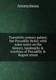Twentieth century palace; the Piccadilly Hotel; with some notes on the history, landmarks & worthies of Piccadilly & Regent street, Heinrich Kretschmayr 