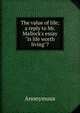 The value of life; a reply to Mr. Mallock's essay "Is life worth living"?, Heinrich Kretschmayr 