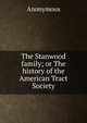 The Stanwood family; or The history of the American Tract Society, Heinrich Kretschmayr 