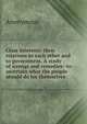 Class interests: their relations to each other and to government. A study of wrongs and remedies--to ascertain what the people should do for themselves, Heinrich Kretschmayr 