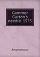 Gammer Gurton's needle. 1575, Heinrich Kretschmayr 