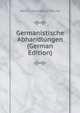 Germanistische Abhandlungen (German Edition), Heinrich Kretschmayr 