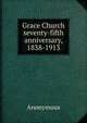 Grace Church seventy-fifth anniversary, 1838-1913, Heinrich Kretschmayr 