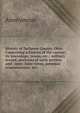History of Defiance County, Ohio. Containing a history of the county; its townships, towns, etc.; military record; portraits of early settlers and . men; farm views, personal reminiscences, etc, Heinrich Kretschmayr 
