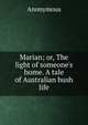 Marian; or, The light of someone's home. A tale of Australian bush life, Heinrich Kretschmayr 