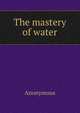 The mastery of water, Heinrich Kretschmayr 