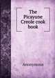 The Picayune Creole cook book, Heinrich Kretschmayr 
