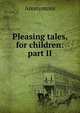 Pleasing tales, for children: part II, Heinrich Kretschmayr 