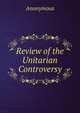 Review of the Unitarian Controversy, Heinrich Kretschmayr 