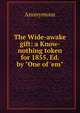 The Wide-awake gift: a Know-nothing token for 1855. Ed. by "One of 'em", Heinrich Kretschmayr 
