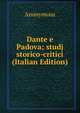 Dante e Padova; studj storico-critici (Italian Edition), Heinrich Kretschmayr 