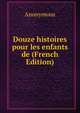 Douze histoires pour les enfants de (French Edition), Heinrich Kretschmayr 