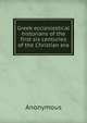 Greek ecclesiastical historians of the first six centuries of the Christian era, Heinrich Kretschmayr 