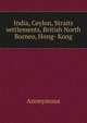 India, Ceylon, Straits settlements, British North Borneo, Hong- Kong, Heinrich Kretschmayr 