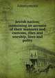 Jewish nation; containing an account of their manners and customs, rites and worship, laws and polity, Heinrich Kretschmayr 