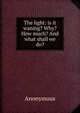 The light: is it waning? Why? How much? And what shall we do?, Heinrich Kretschmayr 