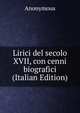 Lirici del secolo XVII, con cenni biografici (Italian Edition), Heinrich Kretschmayr 