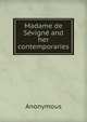 Madame de Sevigne and her contemporaries, Heinrich Kretschmayr 