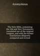 The Holy Bible, containing the Old and New Testaments: translated out of the original tongues, and with the former translations diligently compared and revised, Heinrich Kretschmayr 