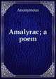 Amalyrac; a poem, Heinrich Kretschmayr 