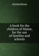 A book for the children of Maine, for the use of families and schools, Heinrich Kretschmayr 
