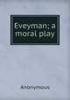 Eveyman; a moral play, Heinrich Kretschmayr 