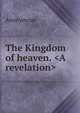 The Kingdom of heaven. <A revelation>, Heinrich Kretschmayr 