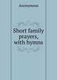 Short family prayers, with hymns, Heinrich Kretschmayr 