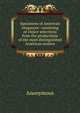 Specimens of American eloquence: consisting of choice selections from the productions of the most distinguished American orators, Heinrich Kretschmayr 