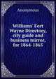 Williams' Fort Wayne Directory, city guide and business mirror, for 1864-1865, Heinrich Kretschmayr 