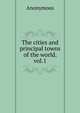 The cities and principal towns of the world. vol.1, Heinrich Kretschmayr 
