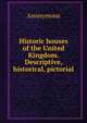 Historic houses of the United Kingdom. Descriptive, historical, pictorial, Heinrich Kretschmayr 