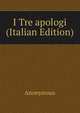 I Tre apologi (Italian Edition), Heinrich Kretschmayr 