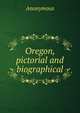 Oregon, pictorial and biographical, Heinrich Kretschmayr 