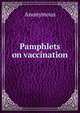 Pamphlets on vaccination, Heinrich Kretschmayr 