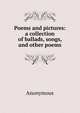 Poems and pictures: a collection of ballads, songs, and other poems, Heinrich Kretschmayr 