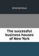 The successful business houses of New York, Heinrich Kretschmayr 