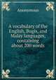 A vocabulary of the English, Bugis, and Malay languages, containing about 200 words, Heinrich Kretschmayr 