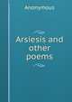 Arsiesis and other poems, Heinrich Kretschmayr 