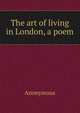 The art of living in London, a poem, Heinrich Kretschmayr 