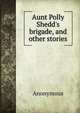Aunt Polly Shedd's brigade, and other stories, Heinrich Kretschmayr 