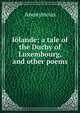 Iolande; a tale of the Duchy of Luxembourg, and other poems, Heinrich Kretschmayr 