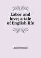 Labor and love; a tale of English life, Heinrich Kretschmayr 